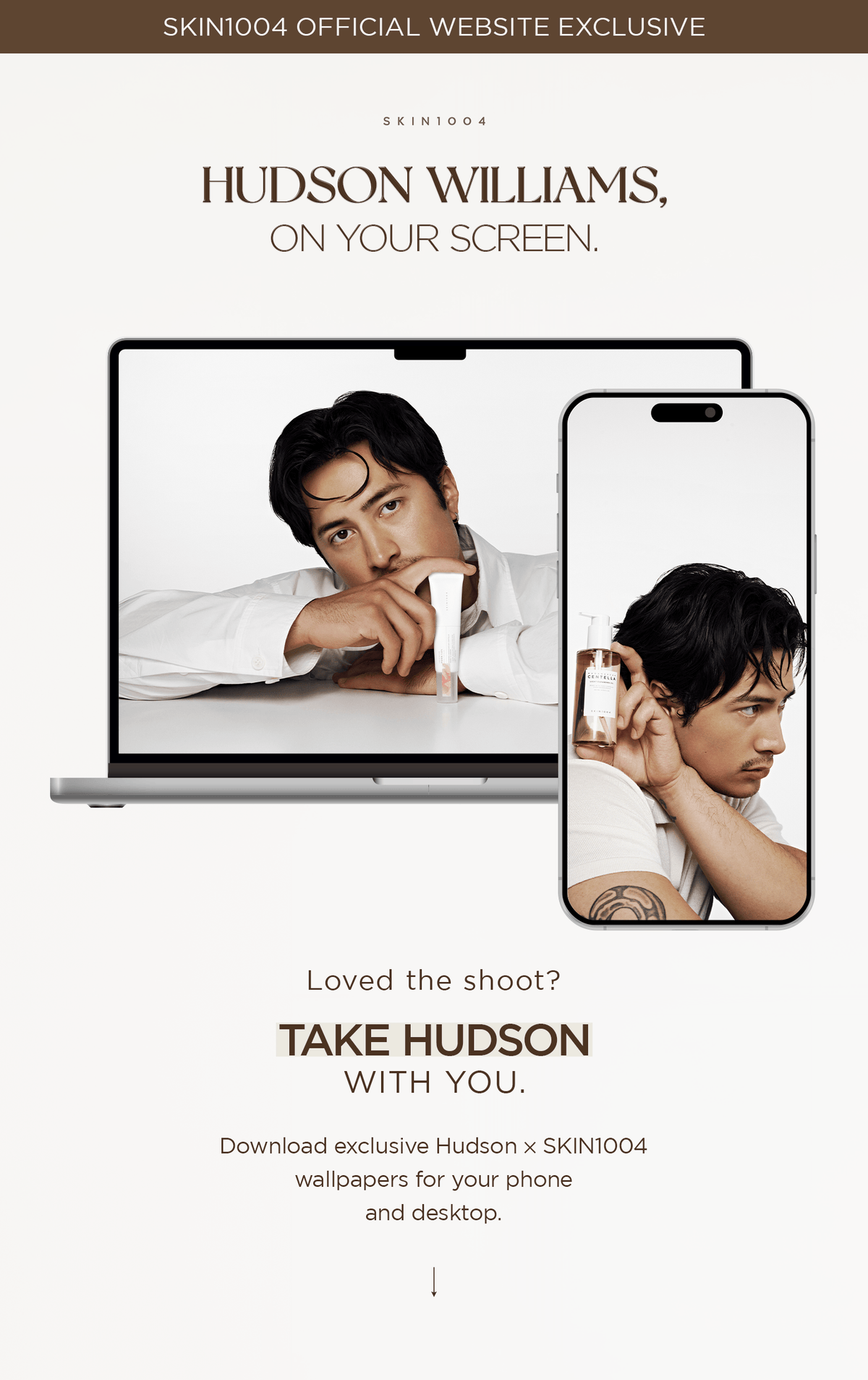 SKIN1004 official website exclusive — Hudson Williams, on your screen. Loved the shoot? Take Hudson with you. Download exclusive Hudson x SKIN1004 wallpapers for your phone and desktop. A laptop and a smartphone display photos of Hudson Williams posing with SKIN1004 products.